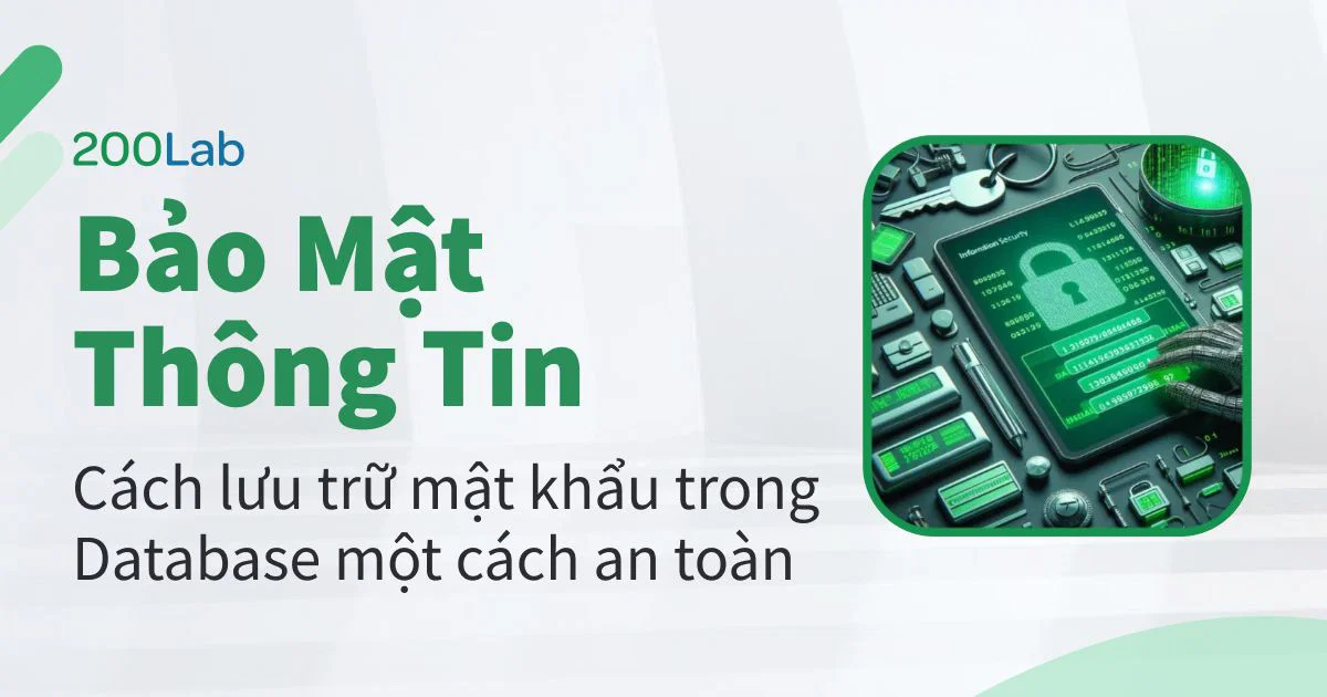 Bảo mật thông tin: Cách lưu trữ mật khẩu trong Database một cách an toàn