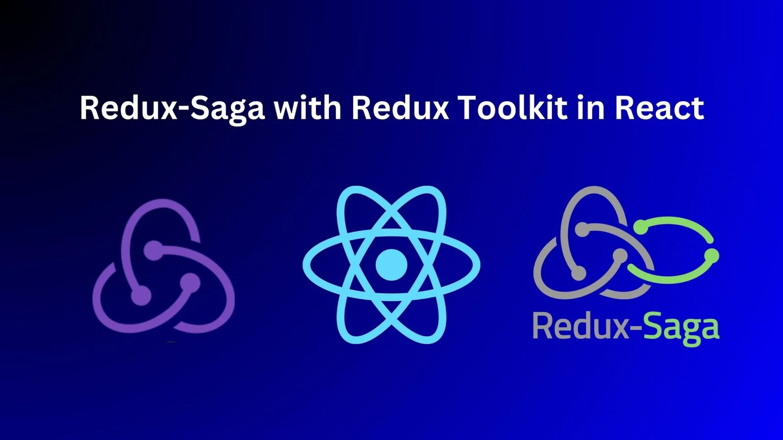 Hướng dẫn sử dụng Redux Toolkit và Redux Saga trong dự án React