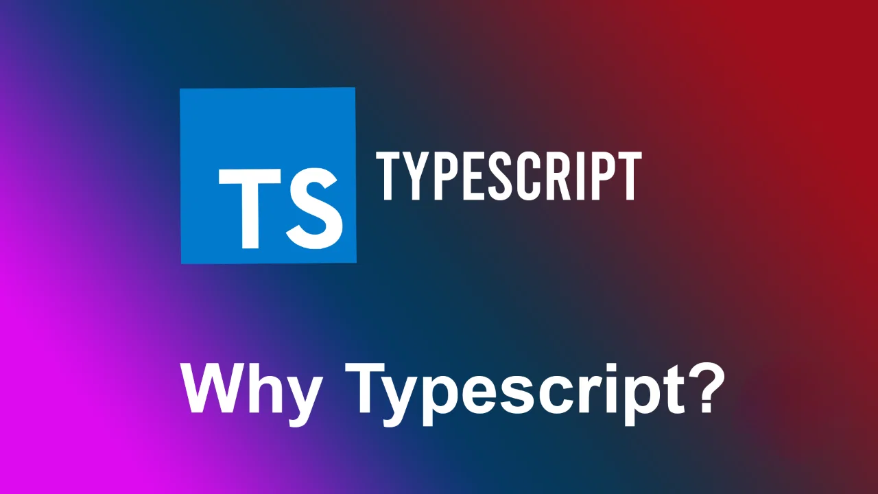 Typescript là gì? Vì sao TypeScript là lựa chọn hàng đầu cho Dự án lớn