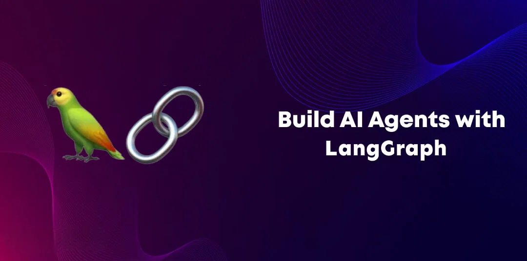 AI Agent là gì? Hướng dẫn tạo AI Agent với LangGraph và LLM  của OpenAI